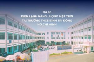 Dự án điện lạnh năng lượng mặt trời cho trường